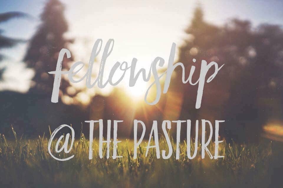 fellowship @ the pasture